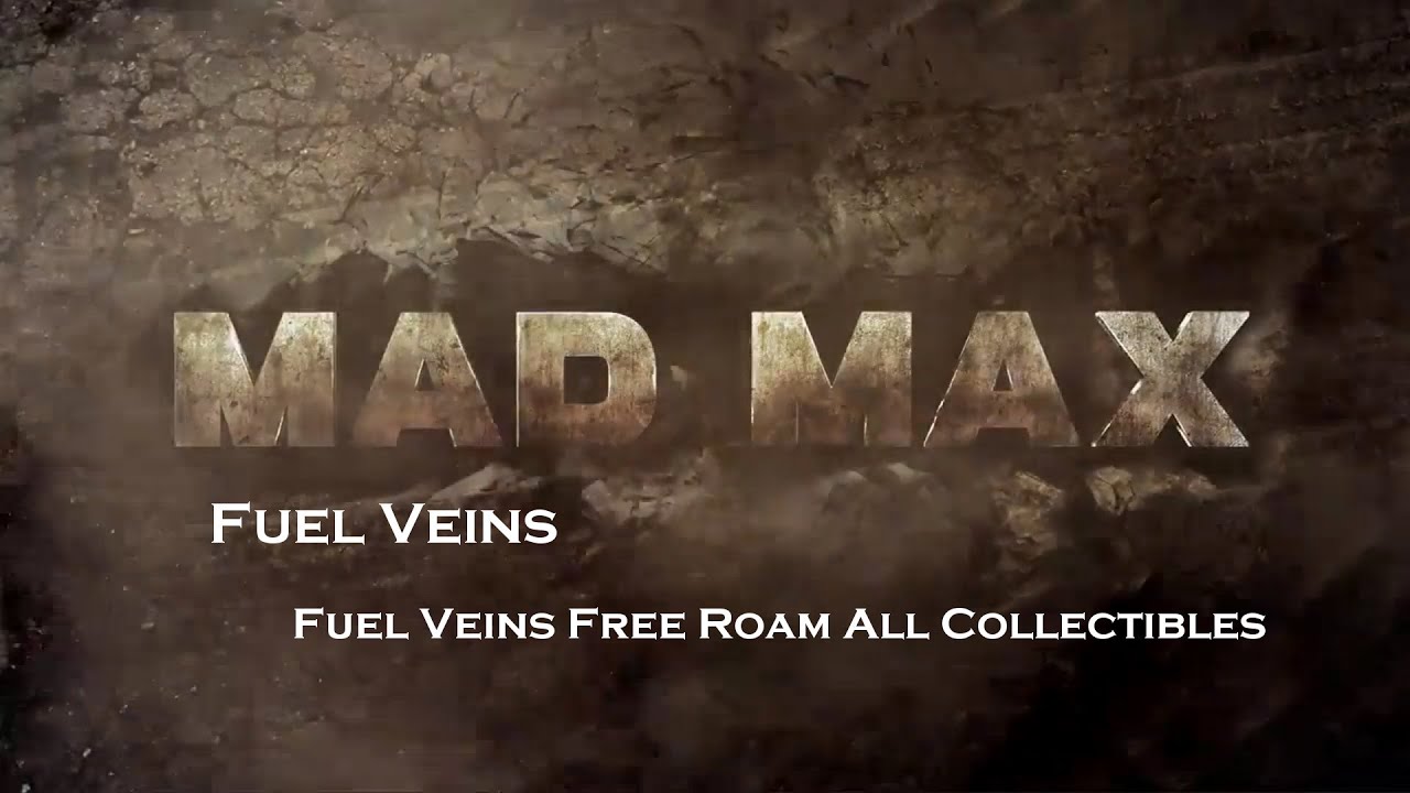 Mad Max Jeet's Territory Fuel Veins Fuel Veins Free Roam All