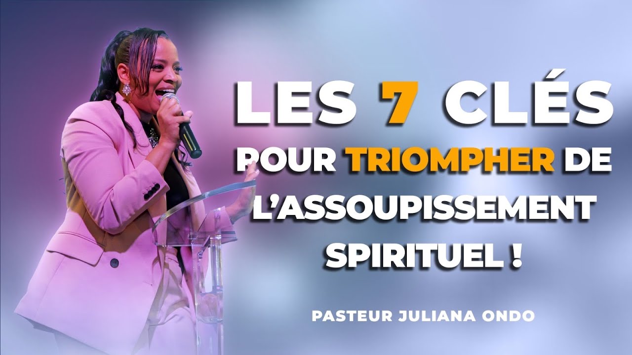 Les 7 clés pour triompher de l’assoupissement spirituel ! - Pst Juliana Ondo