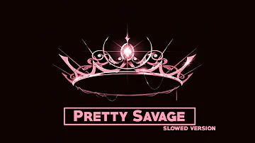 Pretty Savage(Slowed Version)