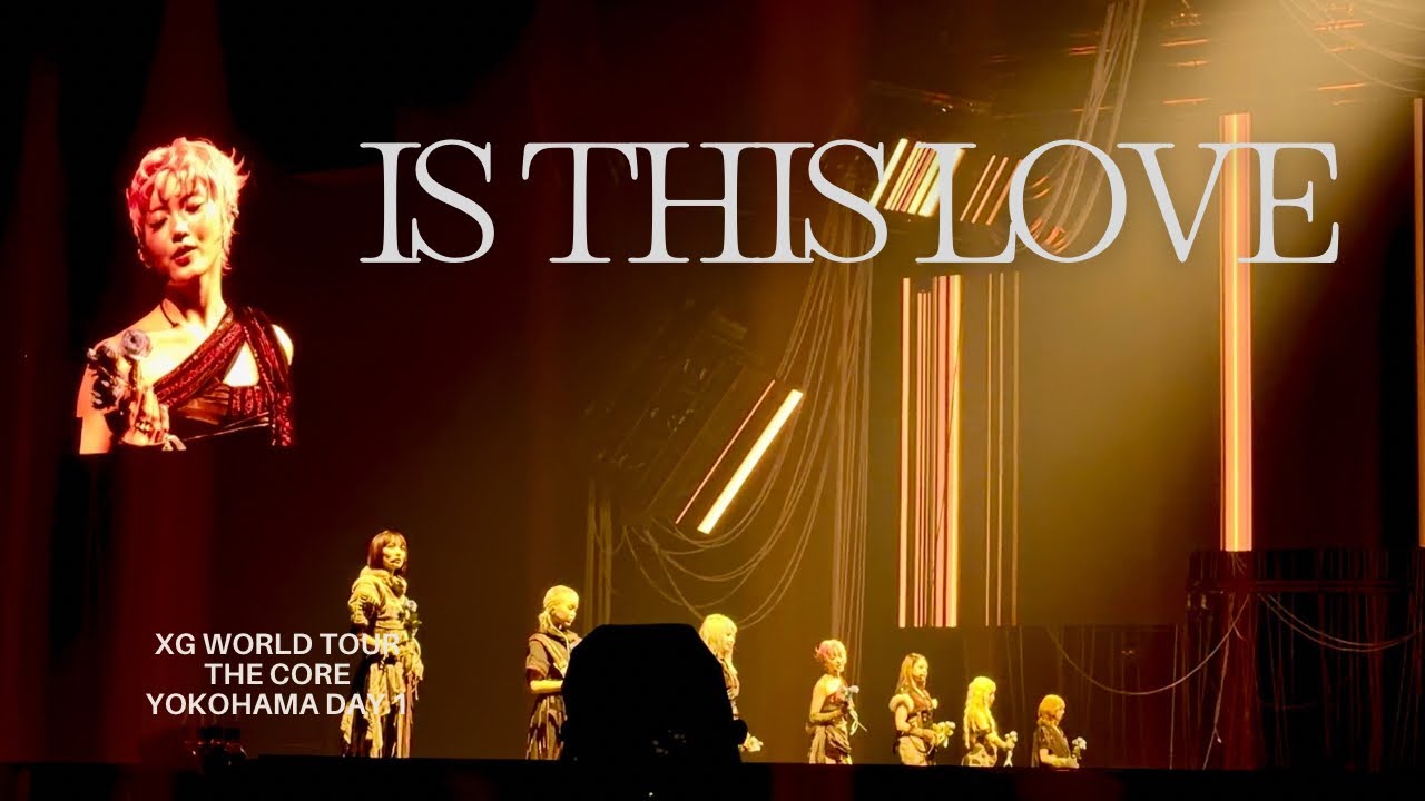 【4K】【JPN/ENG】 XG / IS THIS LOVE -THE CORE Yokohama Day 1