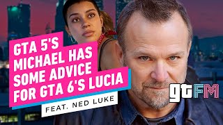 GTA 5's Michael Has Some Advice For GTA 6's Lucia (Feat. Ned Luke) | GTFM