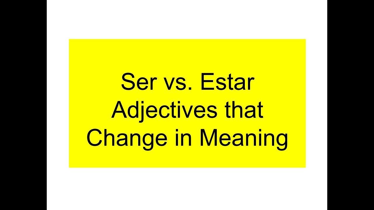 ser-vs-estar-adjectives-that-change-meaning-youtube
