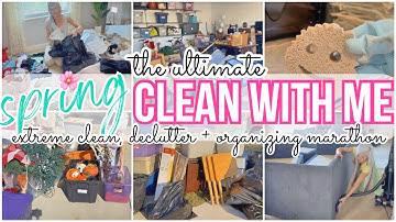 *NEW* THE ULTIMATE SPRING CLEAN WITH ME MARATHON // EXTREME CLEAN DECLUTTER + ORGANIZE