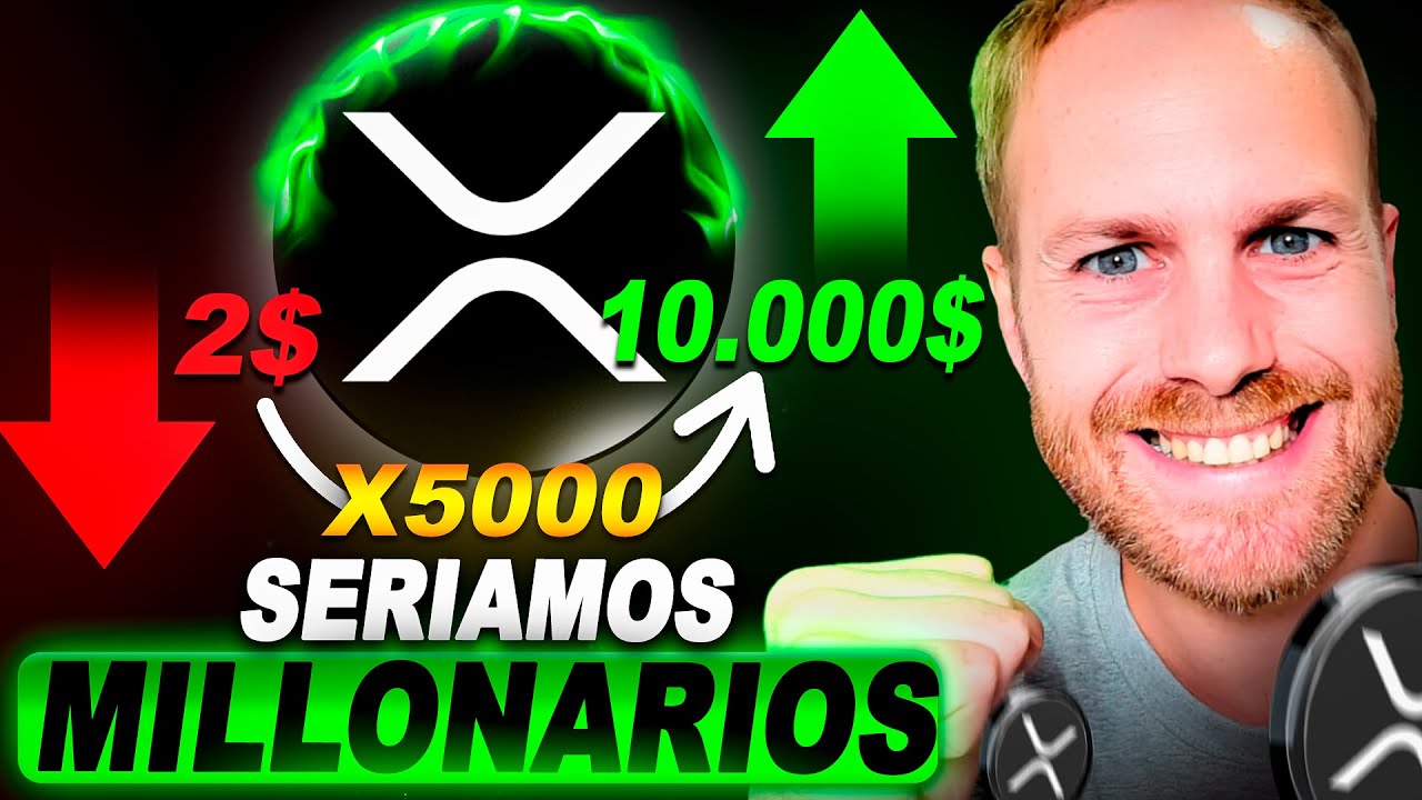 XRP a 10.000$✅Te digo la VERDAD