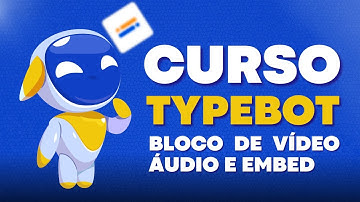 Curso Typebot do básico ao avançado – Bubble de Vídeo, Áudio e Embed