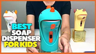 TOP BEST 5 AUTOMATIC TOUCHLESS HAND SOAP DISPENSER FOR KIDS IN 2022