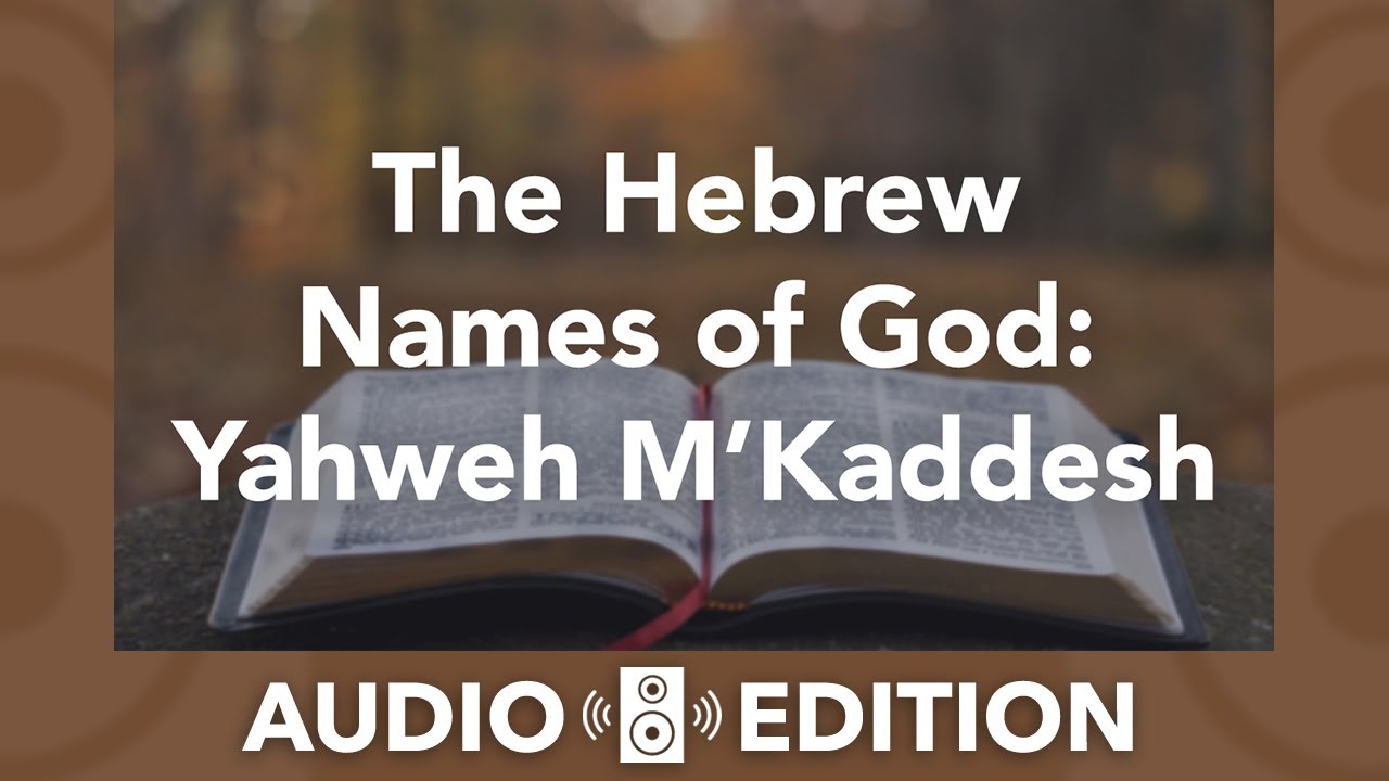 Yahweh M'Kaddesh The Covenant Names of God YouTube