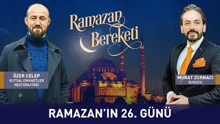 Ramazan Bereketi 26. Bölüm - Murat Zurnacı ile Özer Celep