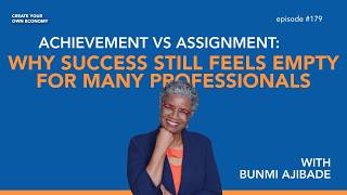 Achievement vs Assignment: Why Success Still Feels Empty for Many Professionals | Bunmi AJibade