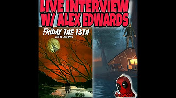 Live Interview with Alex Edwards (Friday the 13th Part IX Nine Lives)