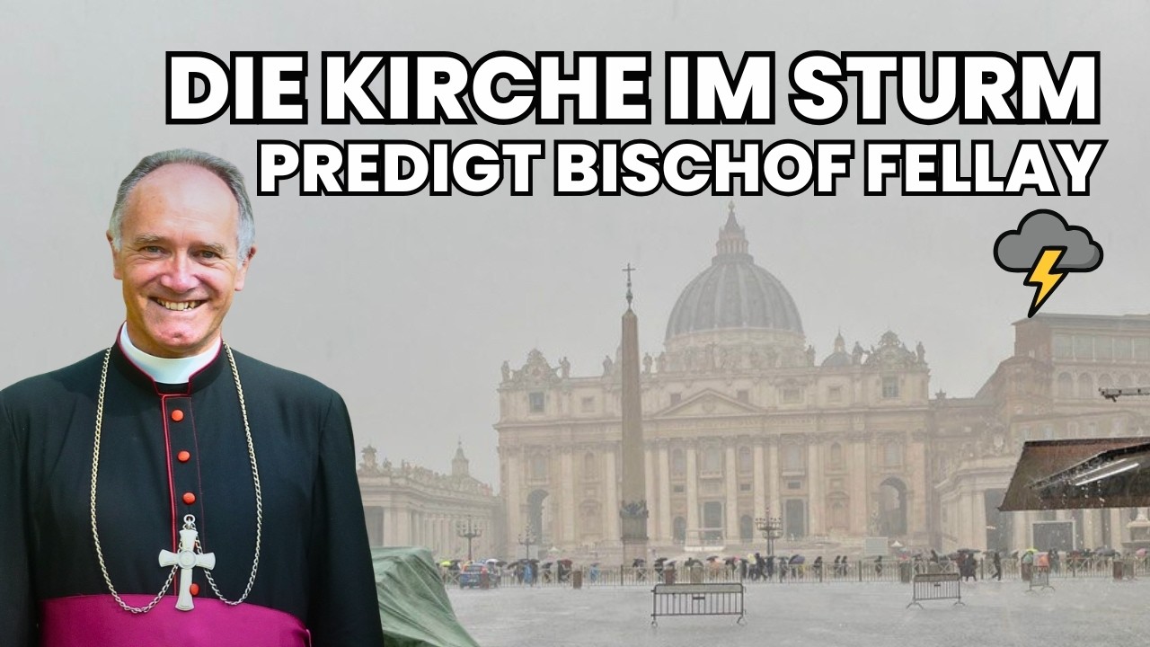 Die Kirche im Sturm - Predigt Bischof Fellay
