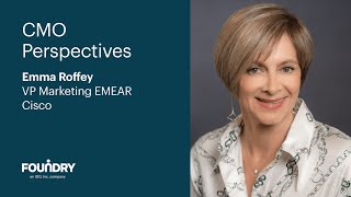 CMO Perspectives: Emma Roffey, VP Marketing EMEAR, Cisco