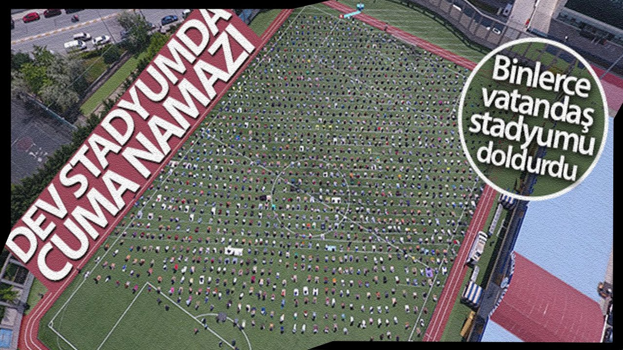 İstanbul’da Dev Stadyumda Günler Sonra İlk Cuma Namazı