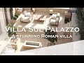 Italy : Villa Sul Palazzo, a stunning Roman villa - LUXE.TV