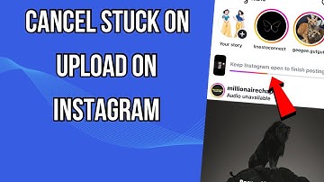 How To Cancel Stuck Upload On Instagram