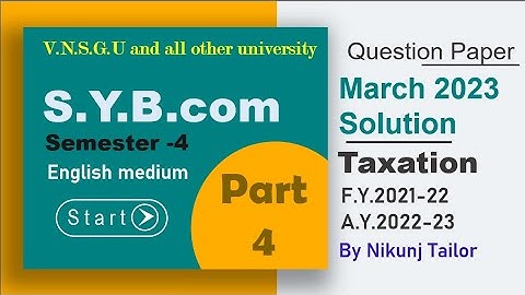 March 2023 Taxation part-4 | Paper solution S.Y.B.com sem-4 | #nikunjtailor  #vnsgu