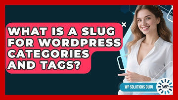 What Is A Slug For WordPress Categories And Tags? - WP Solutions Guru