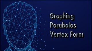 Algebra 2 - 2.2 Extra - Graphing Parabolas in Vertex Form