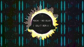 Red Velvet 레드벨벳 'Psycho' (Solit Remix)