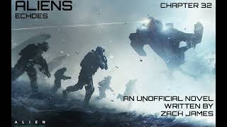 Aliens: Echoes - Chapter 32 (Unofficial Aliens novel by Zach James)