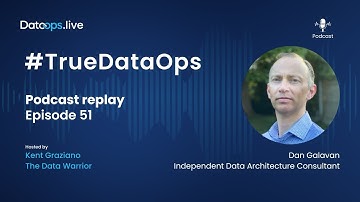 Dan Galavan - #TrueDataOps Podcast Ep. 51