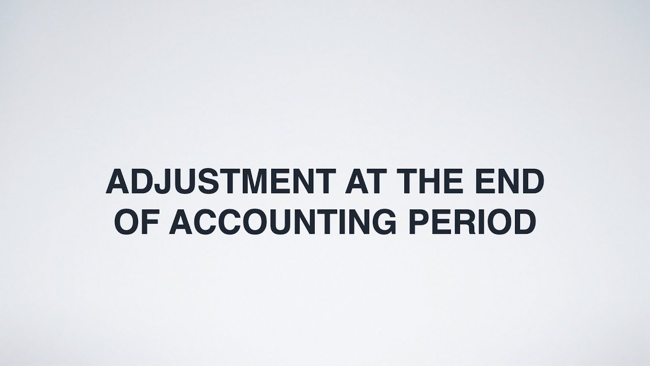 adjustment-at-the-end-of-accounting-period-in-an-animated-video-youtube
