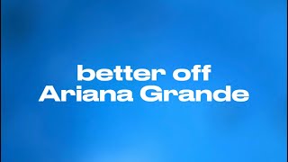 Download Lagu better off - Ariana Grande (Lyrics) MP3