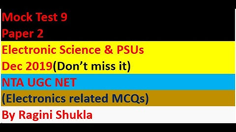 Mock Test 9 || Paper 2 || Electronic science  & PSUs || Dec 2019 ||  NTA UGC NET || By Ragini Shukla
