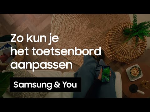 Samsung toetsenbord aanpassen: Hoe pas je je toetsenbord aan? | Samsung & You