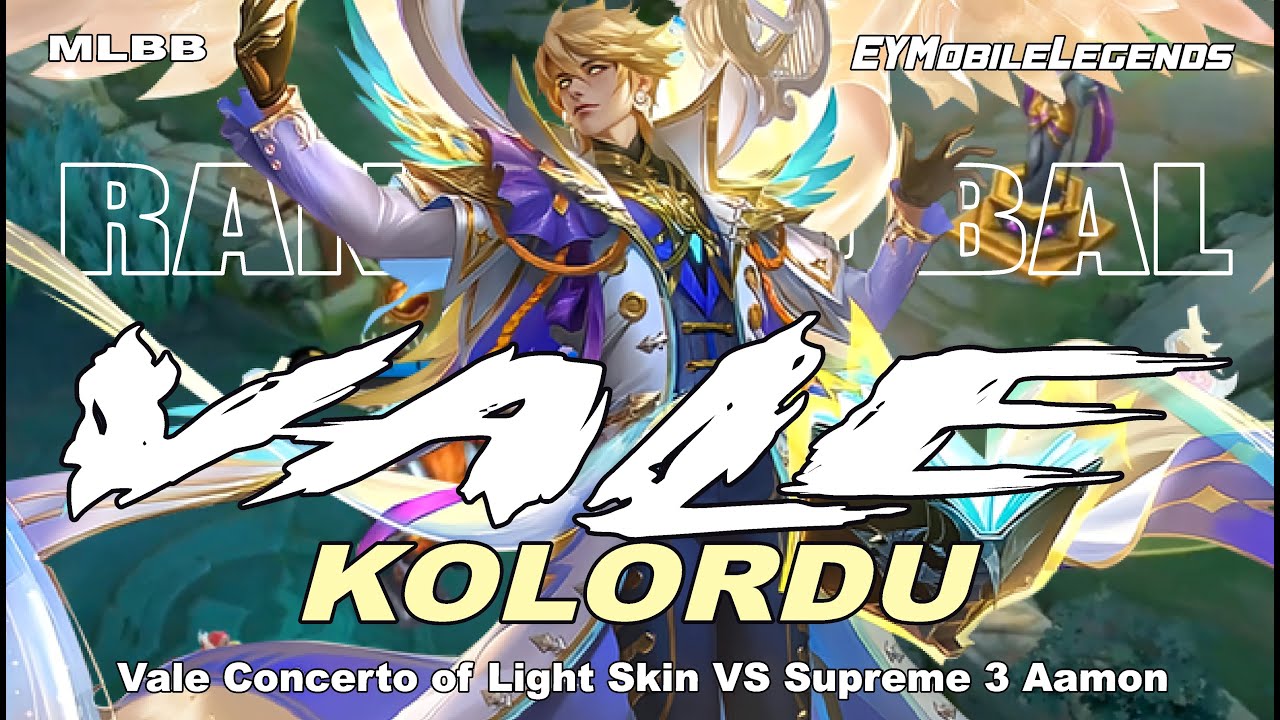 Vale Concerto of Light Skin VS Supreme 3 Aamon - KOLORDU Top Global VALE - MLBB