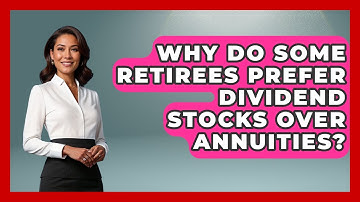 Why Do Some Retirees Prefer Dividend Stocks Over Annuities? | Golden Years Investing News