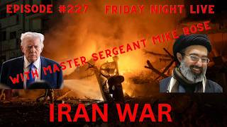 Ep #227 Interview with Master Sergeant Army On Iran WAR, What Boots On the Ground Looks like.