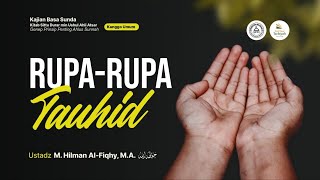 Rupa-Rupa Tauhid - Ustadz M. Hilman Al-Fiqhy, M.A. حفظه الله