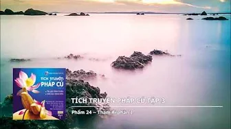 Tập 3 – Phẩm 24 – Tham Ái phần 1 