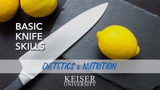 03: Basic Knife Skills - Kitchen Skills - Dietetics & Nutrition - Keiser University Lakeland