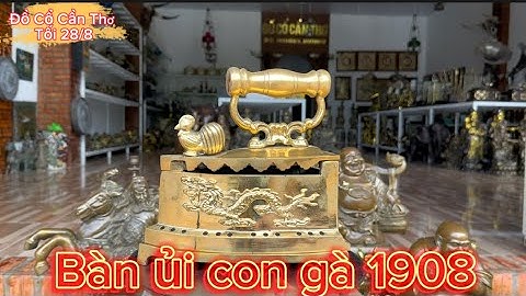 🔴🔴 Bàn Ủi Con Gà _ Cặp Bình Đồng Tứ Linh _ Quan Công Cửi Ngựa Bằng Đồng. Tối 28/8 #đồcổcầnthơ