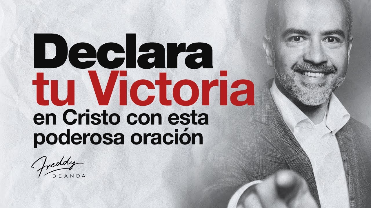 Declara tu Victoria en Cristo con esta poderosa oración | Freddy DeAnda ...