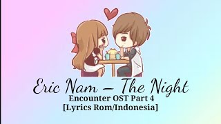 Eric Nam (에릭남)–  The Night (그 밤) Encounter OST Part 4 'Sub indo [Lyrics Rom/Indo] Lirik indonesia