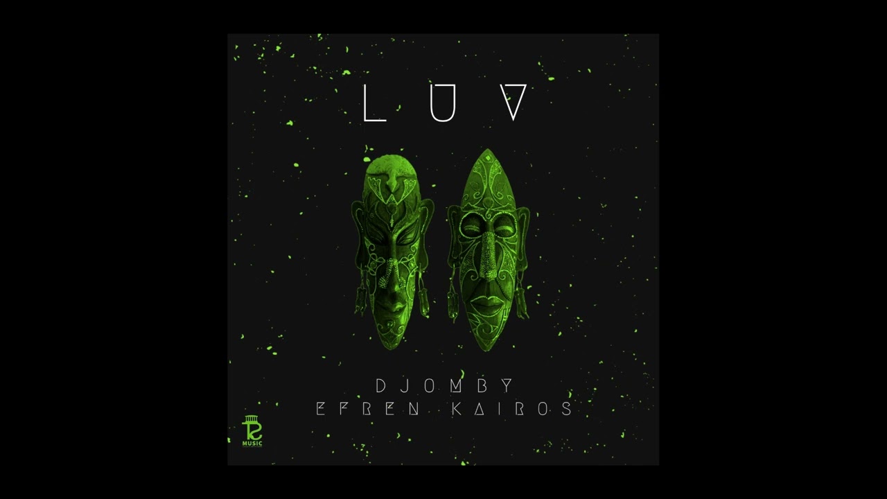 Watch DJOMBY , EFREN KAIROS - LUV on YouTube Watch DJOMBY , EFREN KAIROS - LUV on YouTube