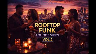 Funky Lounge Hotel Vol. 2 🍷 Rooftop Bar Funk Groovy Jazz & Neo Soul Vibes