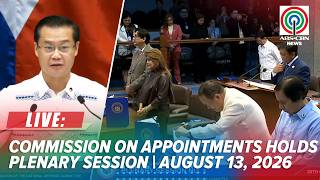 LIVE: Commission on Appointments holds Plenary Session | August 13, 2026