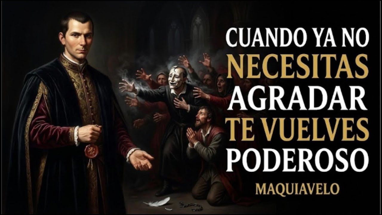 CUANDO YA NO NECESITAS AGRADAR, TE VUELVES PODEROSO | MAQUIAVELO