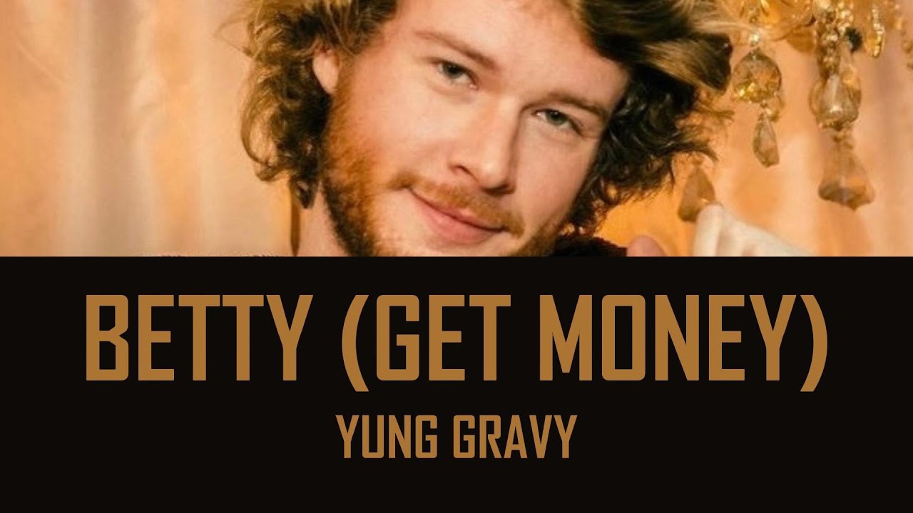 Yung Gravy Betty (Get Money) lili love lyrics YouTube