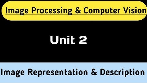 Image Representation And Discription | Image Processing and Computer Vision | RGPV | Unit 2
