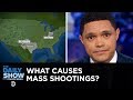 What Causes Mass Shootings? | The Daily Show