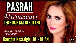 Download lagu MIRNAWATI PASRAH DANGDUT NOSTALGIA TERPOPULER 80 - 90 AN THE BEST