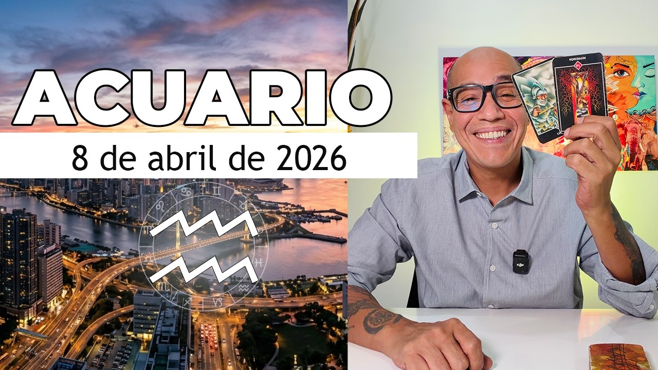 ACUARIO | Horóscopo de hoy 8 de Abril 2026 - YouTube