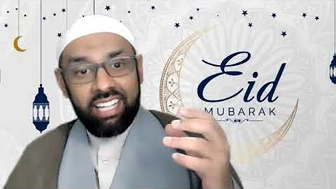 Eid-ul Fitr Khutba 1442 - Sheikh Jaffer H Jaffer