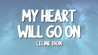 Céline Dion - My Heart Will Go On (Lyrics)