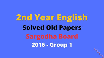 2nd Year English || Solved Papers || Sargodha Board || 2016 Group-I